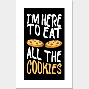 I'm Here to Eat All The Cookies Cute Cookies Posters and Art